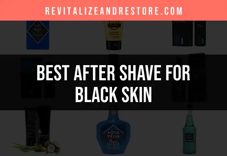 16 Best After Shave Products for Black Skin