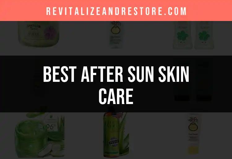 16 Best After Sun Skin Care Solutions for Glowing Relief