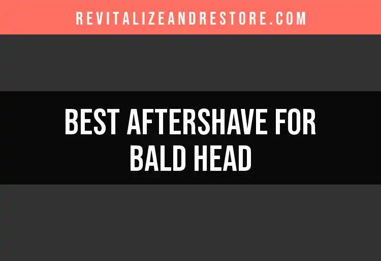 16 Best Aftershaves for a Smooth Bald Head