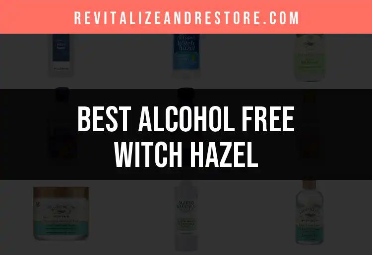 11 Best Alcohol Free Witch Hazel Options for Radiant Skin