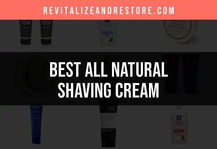 16 Best All Natural Shaving Creams for Smooth Skin