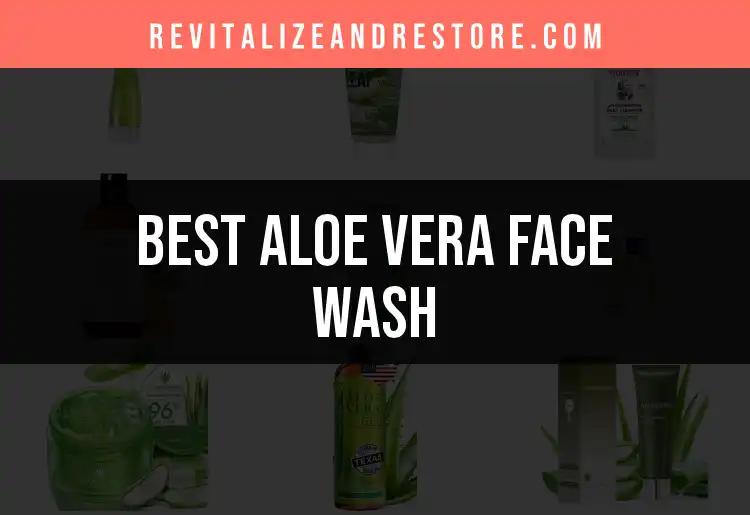 12 Best Aloe Vera Face Washes for Radiant Skin