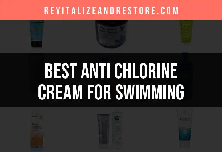 16 Best Anti Chlorine Creams for Swimming Enthusiasts