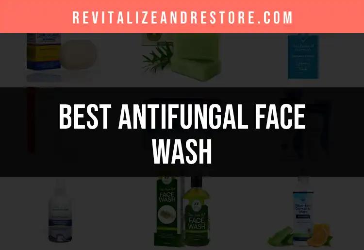 20 Effective Antifungal Face Washes for Clearer Skin