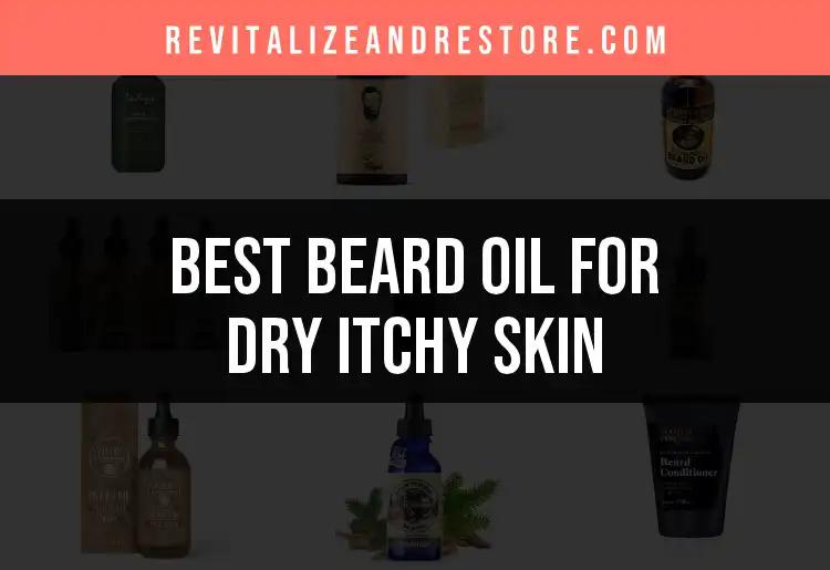 13 Best Beard Oils for Dry, Itchy Skin