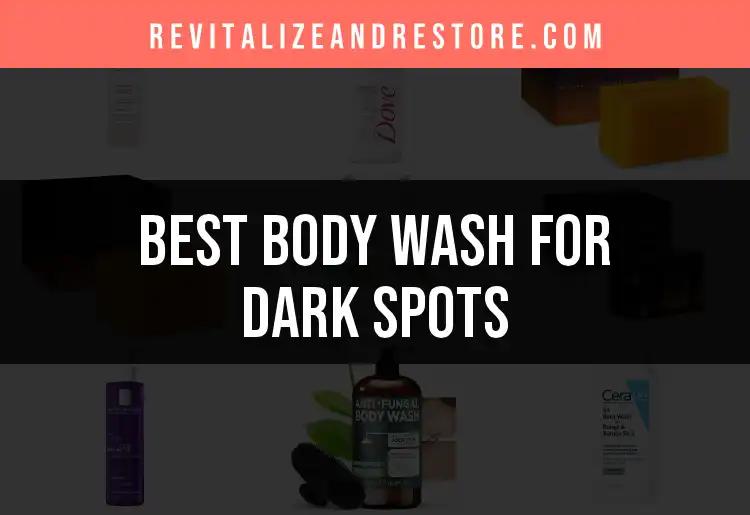 20 Best Body Washes for Dark Spots You Need to Try