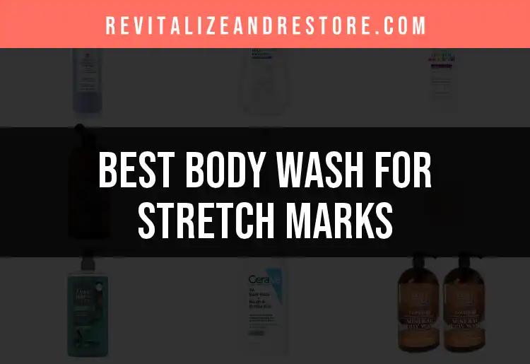 19 Best Body Washes for Stretch Marks You Need to Try