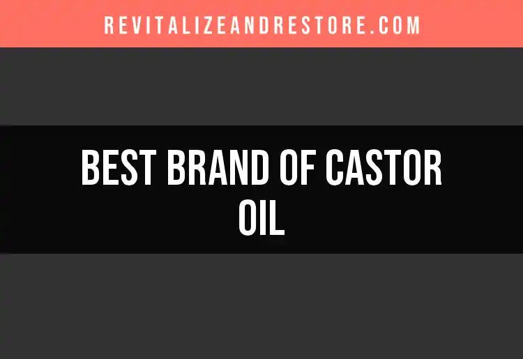20 Best Brands of Castor Oil for Radiant Skin