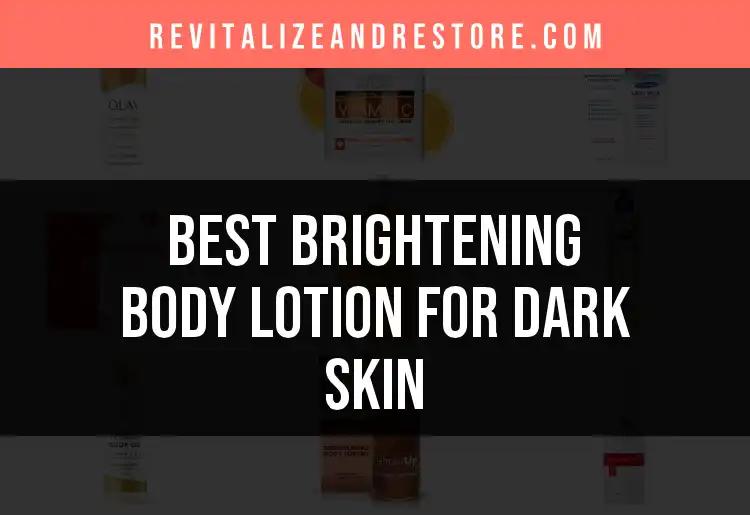 13 Best Brightening Body Lotions for Dark Skin