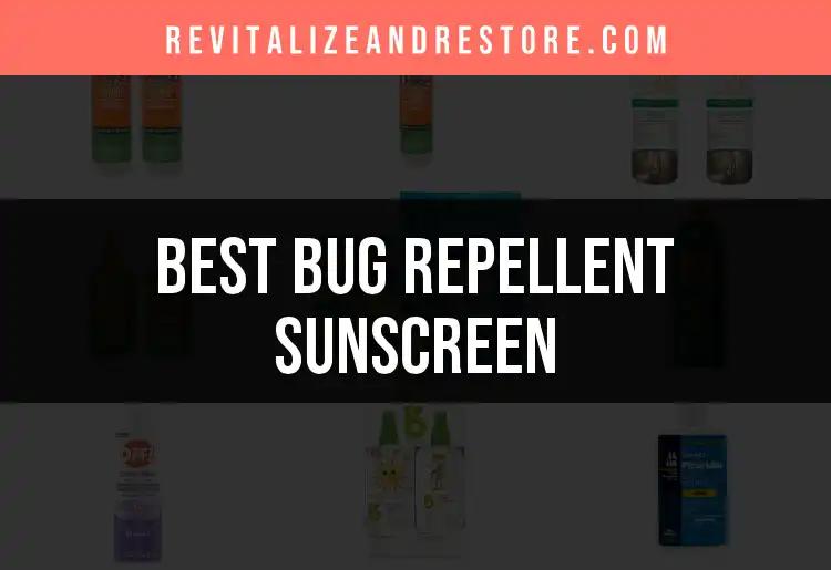16 Best Bug Repellent Sunscreens To Top Your Summer List
