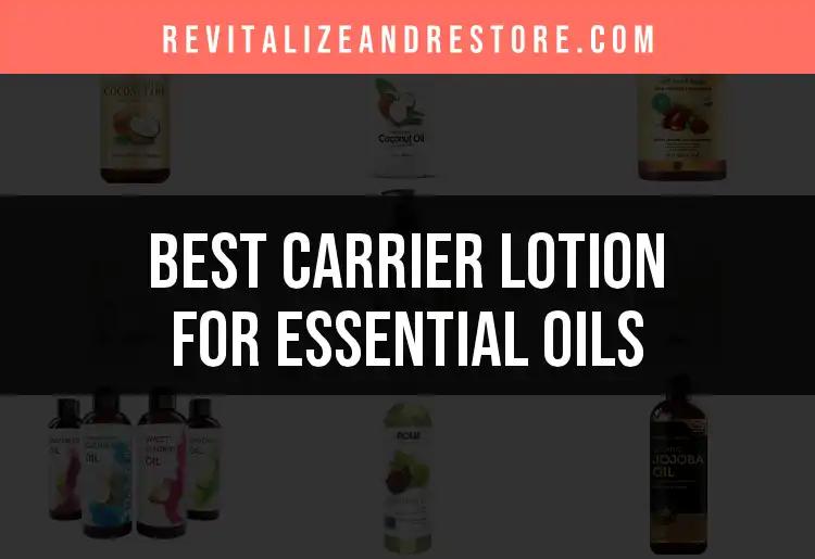 19 Best Carrier Lotions for Essential Oils You Need to Try
