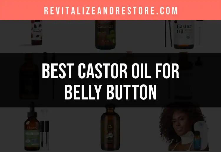13 Best Castor Oil Uses for Your Belly Button Revealed