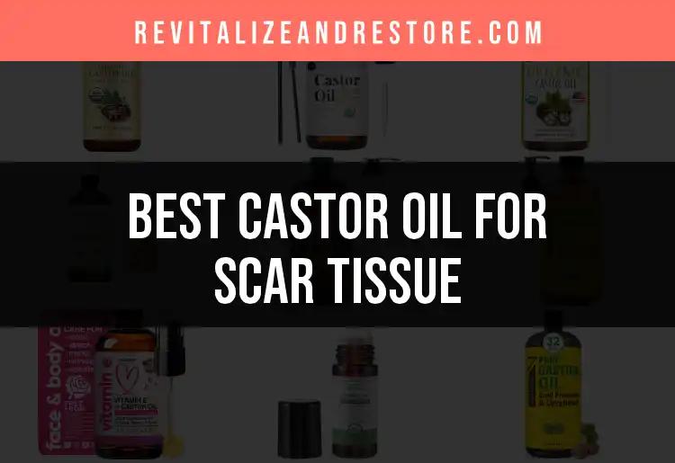 19 Best Castor Oil Remedies for Scar Tissue Healing