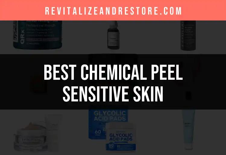 17 Best Chemical Peels for Sensitive Skin Revealed
