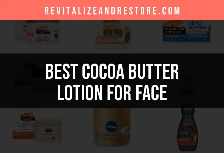 17 Best Cocoa Butter Lotion for Face Picks to Try Today