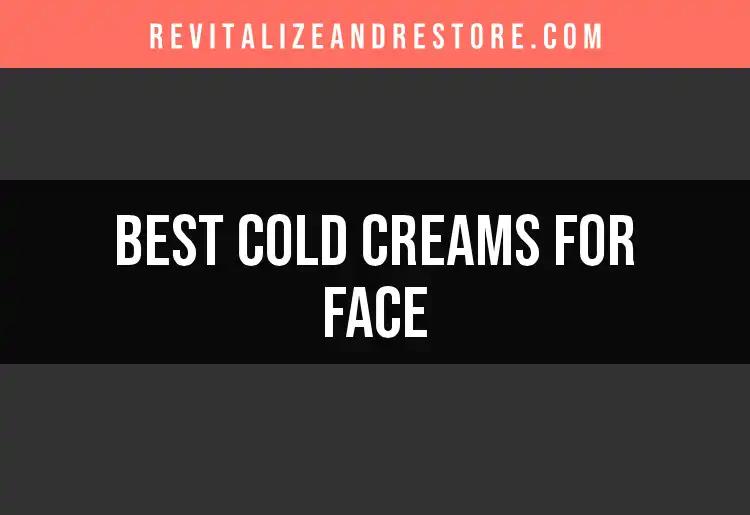 16 Cold Creams for Face That Transform Your Skin