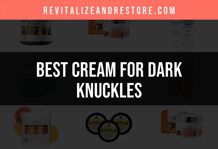 17 Creams for Dark Knuckles That Deliver Results