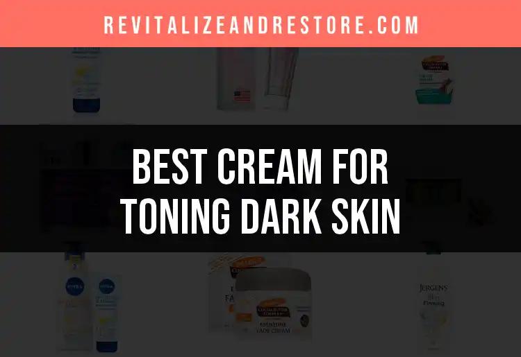 16 Best Creams for Toning Dark Skin You Need to Try