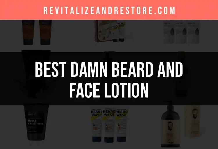 16 Best Damn Beard and Face Lotions for Ultimate Care