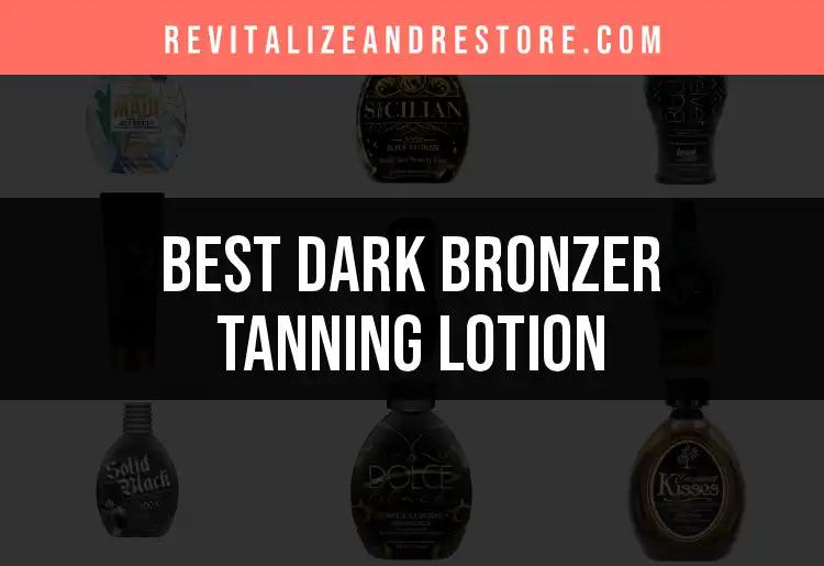 17 Best Dark Bronzer Tanning Lotions for a Flawless Glow