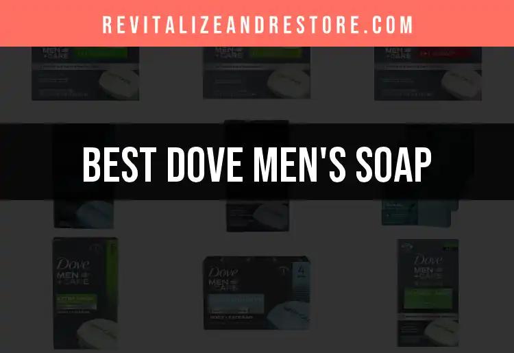 17 Best Dove Men’s Soap Options You Need to Try