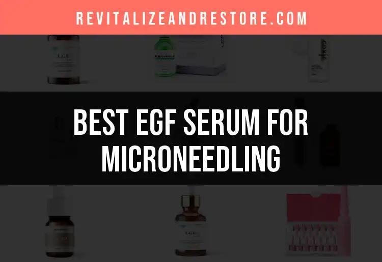 15 Best EGF Serums for Microneedling Uncovered