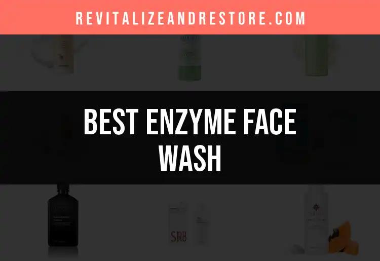 11 Must-Try Enzyme Face Washes for Radiant Skin