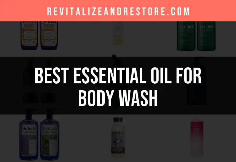 16 Essential Oils for Body Wash That Refresh Your Skin