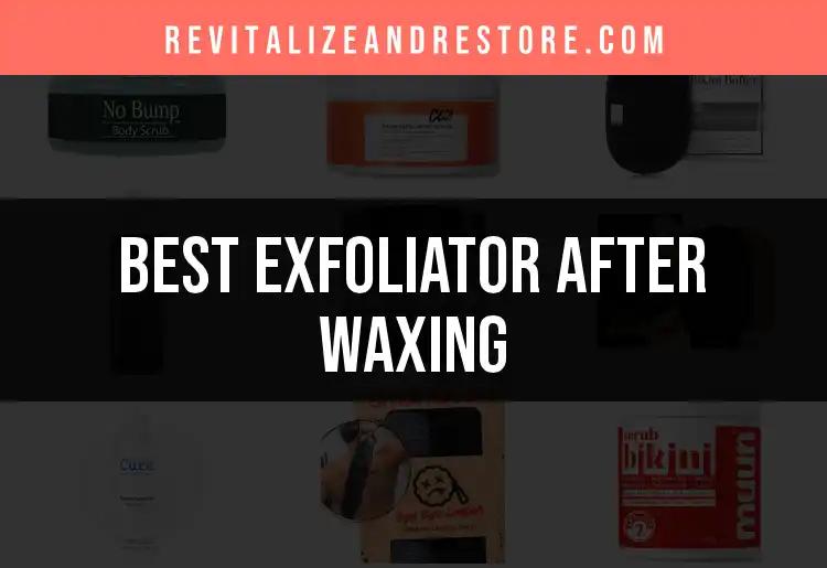 14 Best Exfoliators After Waxing for Smooth Skin