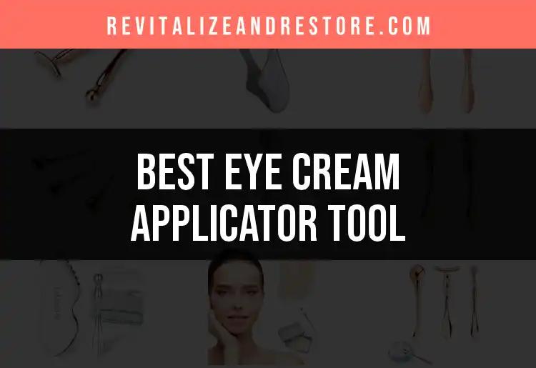 The 12 Best Eye Cream Applicator Tools for Radiant Skin