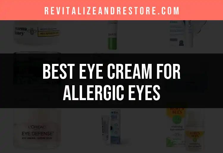 20 Best Eye Creams for Allergic Eyes: Find Your Perfect Match