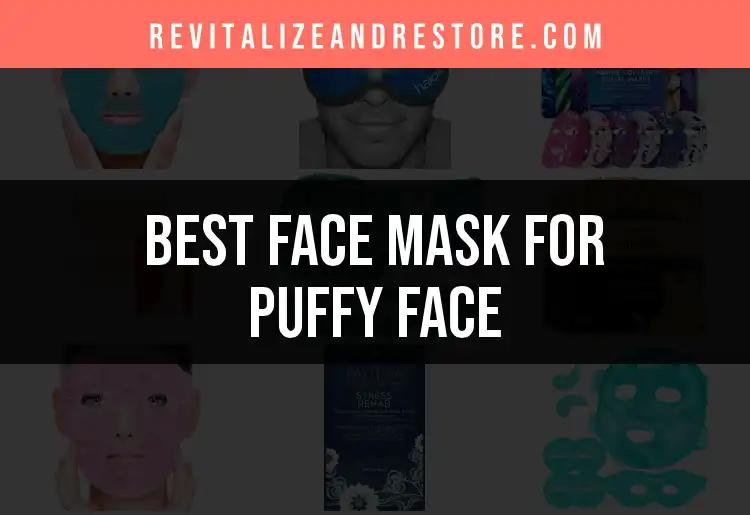 18 Best Face Masks for Puffy Face Relief