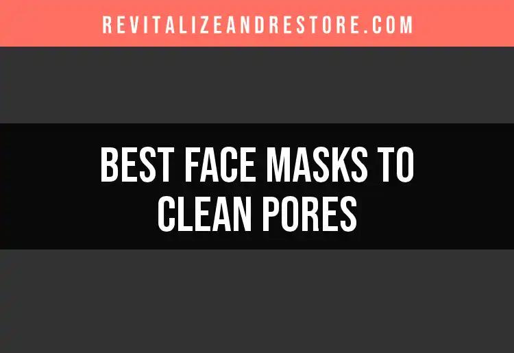 18 Face Masks to Clean Pores for Glowing Skin
