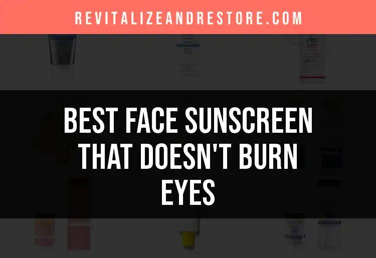 18 Face Sunscreens That Don’t Burn Your Eyes