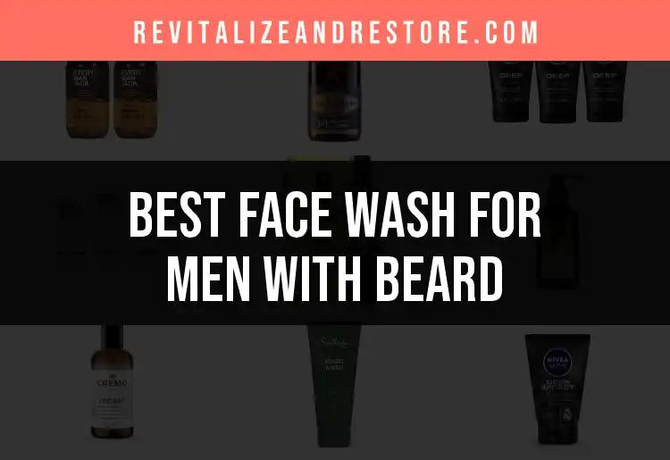 14 Best Face Washes for Men with Beards to Elevate Your Routine
