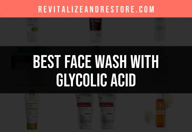 15 Best Face Washes With Glycolic Acid for Glowing Skin