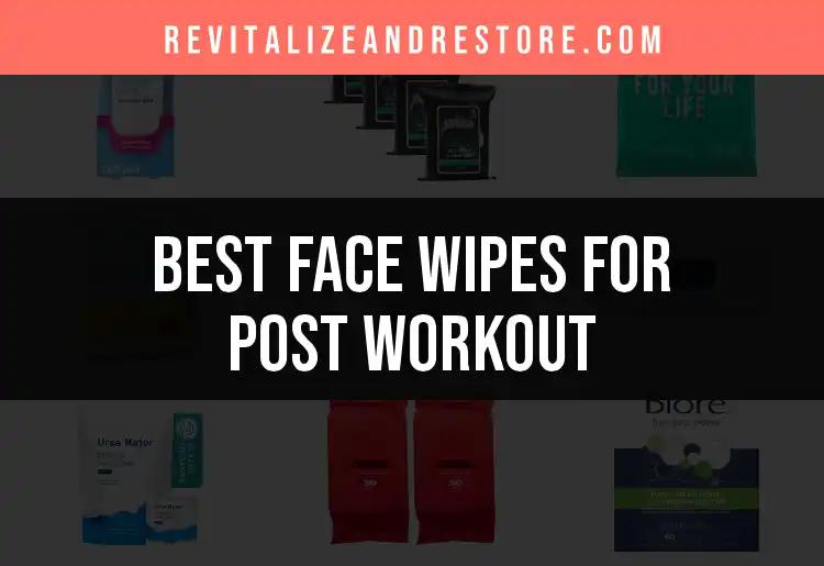 16 Must-Have Face Wipes for Post Workout Refreshment