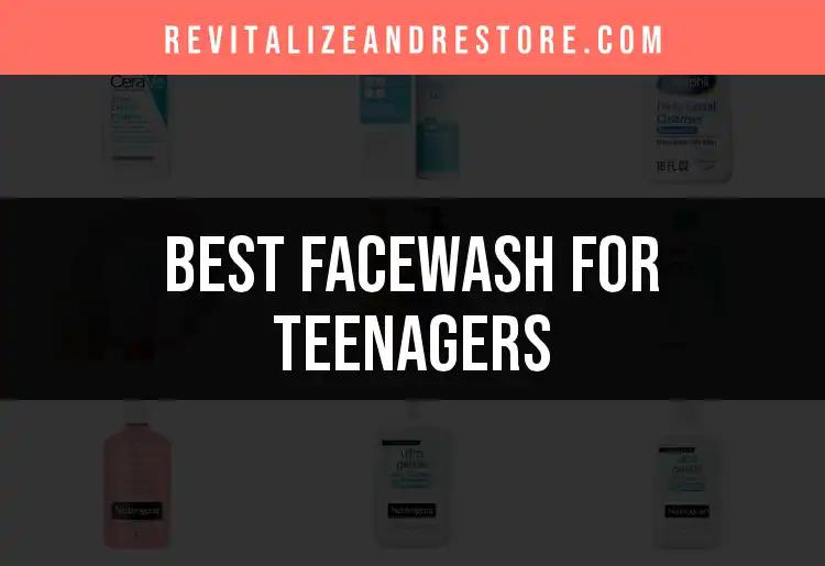 20 Best Facewash for Teenagers to Clear Your Skin