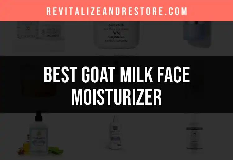 Top 10 Goat Milk Face Moisturizers for Radiant Skin