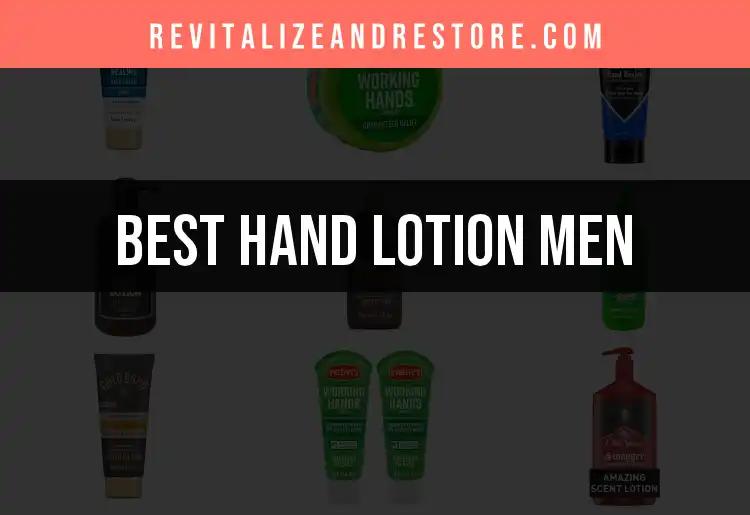 19 Best Hand Lotion Men Can Trust for Soft, Smooth Skin