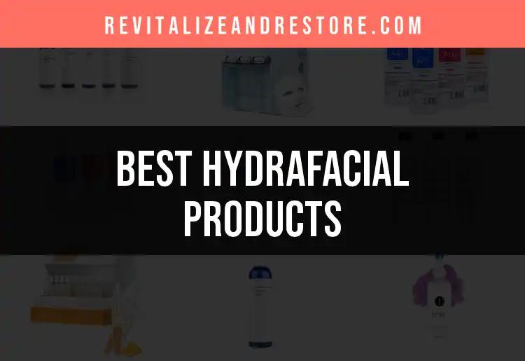 16 Must-Have Hydrafacial Products for Radiant Skin