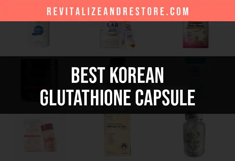 16 Must-Try Korean Glutathione Capsules for Glowing Skin