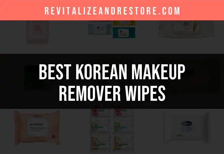 14 Best Korean Makeup Remover Wipes For Effortless Cleansing