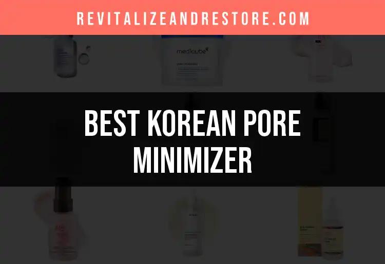18 Best Korean Pore Minimizers for Flawless Skin