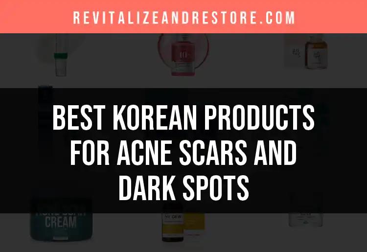 19 Best Korean Products for Acne Scars and Dark Spots