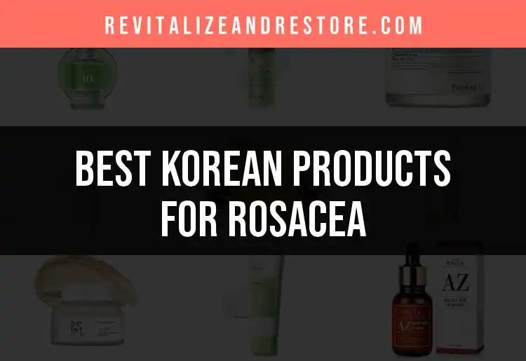 18 Top Korean Products for Rosacea Relief