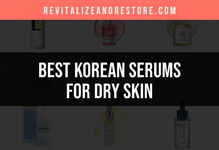 15 Must-Try Korean Serums for Dry Skin Magic