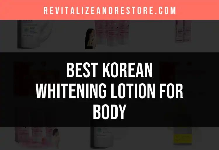 16 Best Korean Whitening Lotions for Your Body