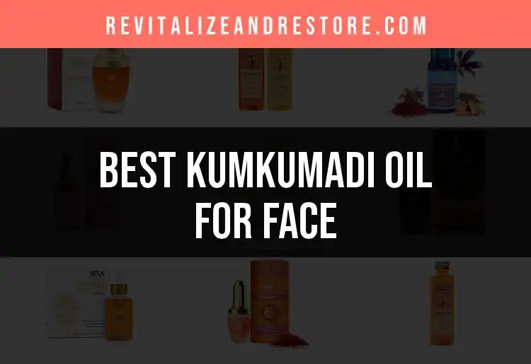 10 Best Kumkumadi Oil for Face: Unlock Radiant Skin