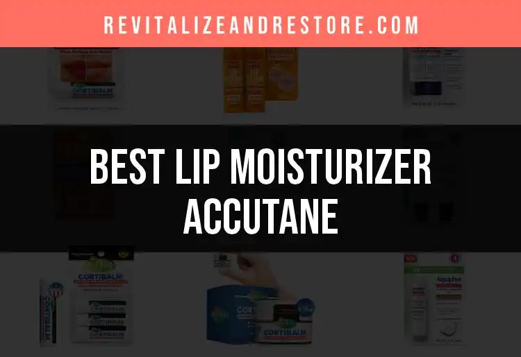 16 Best Lip Moisturizers for Accutane Users